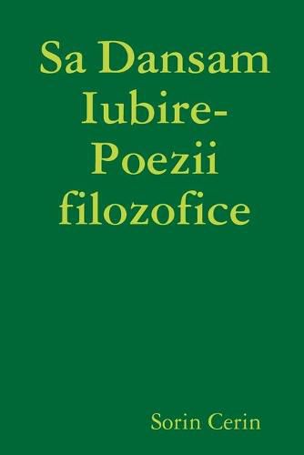 Cover image for Sa Dansam Iubire- Poezii filozofice