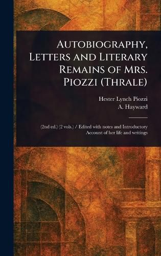 Cover image for Autobiography, Letters and Literary Remains of Mrs. Piozzi (Thrale)