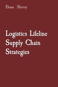 Cover image for Logistics Lifeline Supply Chain Strategies