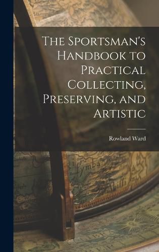 Cover image for The Sportsman's Handbook to Practical Collecting, Preserving, and Artistic