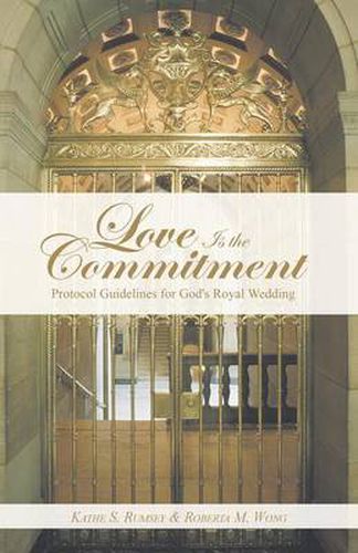 Cover image for Love Is the Commitment: Protocol Guidelines for God's Royal Wedding