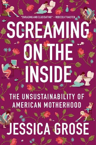 Cover image for Screaming on the Inside: The Unsustainability of American Motherhood