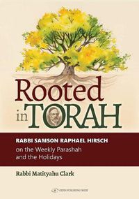 Cover image for Rooted in Torah: RABBI SAMSON RAPHAEL HIRSCH on the Weekly Parashah and the Holidays