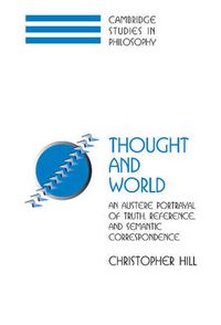 Cover image for Thought and World: An Austere Portrayal of Truth, Reference, and Semantic Correspondence