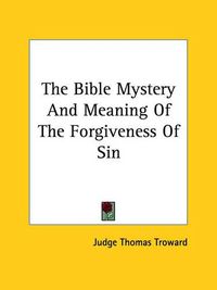 Cover image for The Bible Mystery and Meaning of the Forgiveness of Sin