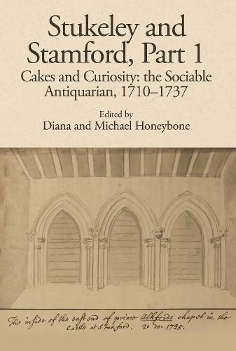 Cover image for Stukeley and Stamford, Part I: Cakes and Curiosity: the Sociable Antiquarian, 1710-1737