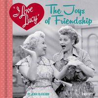 Cover image for I Love Lucy: The Joys of Friendship