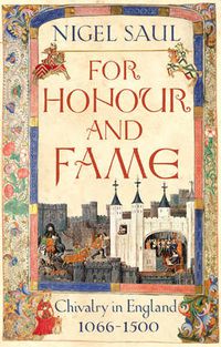 Cover image for For Honour and Fame: Chivalry in England, 1066-1500