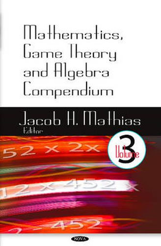 Mathematics, Game Theory & Algebra Compendium: Volume 3