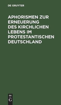 Cover image for Aphorismen zur Erneuerung des kirchlichen Lebens im protestantischen Deutschland