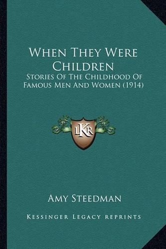 When They Were Children: Stories of the Childhood of Famous Men and Women (1914)