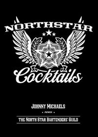 Cover image for North Star Cocktails: Johnny Michaels and the North Star Bartenders' Guild