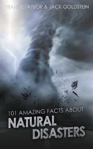 101 Amazing Facts about Natural Disasters