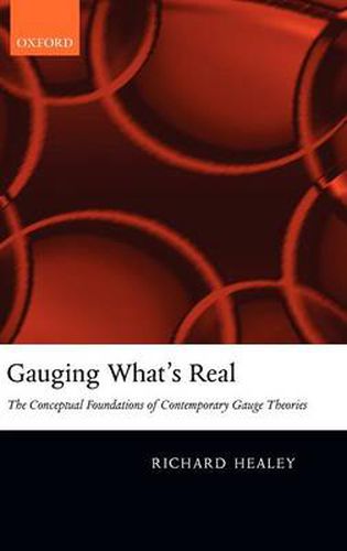 Cover image for Gauging What's Real: The Conceptual Foundations of Contemporary Gauge Theories
