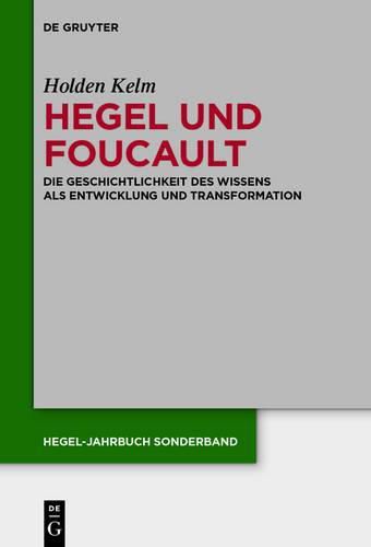 Cover image for Hegel Und Foucault: Die Geschichtlichkeit Des Wissens ALS Entwicklung Und Transformation