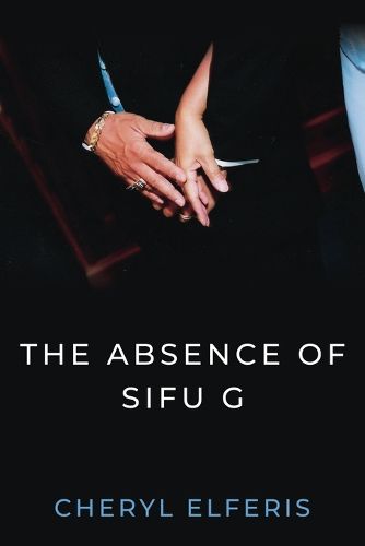 Cover image for The Absence Of Sifu G