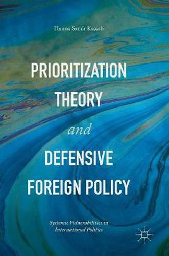 Cover image for Prioritization Theory and Defensive Foreign Policy: Systemic Vulnerabilities in International Politics