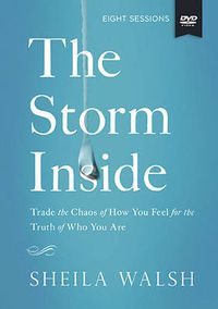 Cover image for The The Storm Inside Study Guide with DVD: Trade the Chaos of How You Feel for the Truth of Who You Are