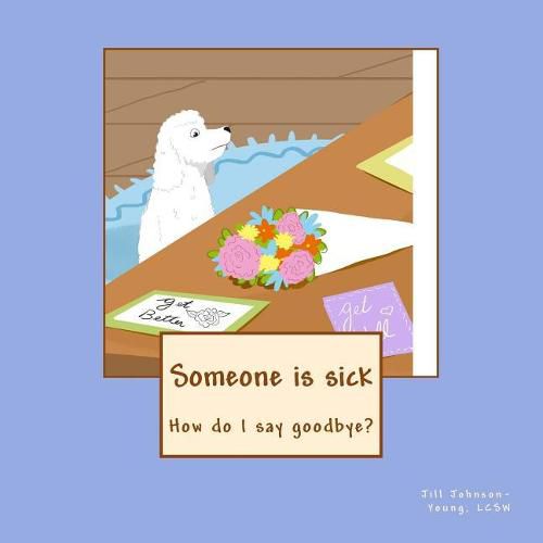 Someone is sick: How do I say goodbye?