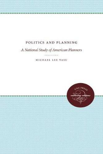 Cover image for Politics and Planning: A National Study of American Planners