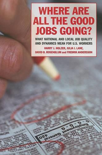 Cover image for Where are All the Good Jobs Going?: What National and Local Job Quality and Dynamics Mean for U.S. Workers