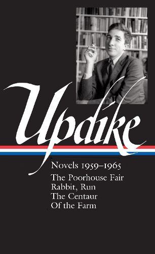 Cover image for John Updike: Novels 1959-1965 (LOA #311): The Poorhouse Fair / Rabbit, Run / The Centaur / Of the Farm