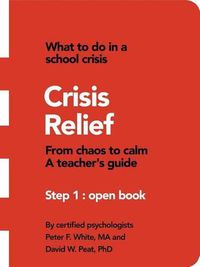 Cover image for Crisis Relief: From Chaos to Calm a Teacher's Guide