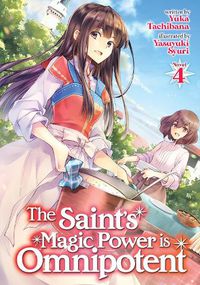 Cover image for The Saint's Magic Power is Omnipotent (Light Novel) Vol. 4