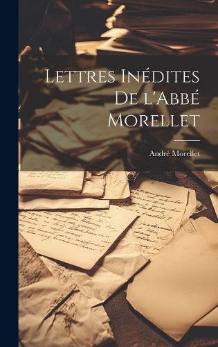 Cover image for Lettres Inedites de l'Abbe Morellet