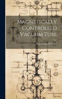 Cover image for Magnetically Controlled Vacuum Tube