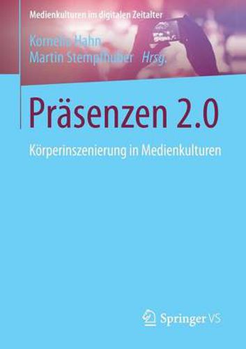 Cover image for Prasenzen 2.0: Koerperinszenierung in Medienkulturen