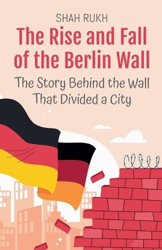 Cover image for The Rise and Fall of the Berlin Wall