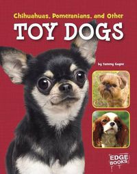 Cover image for Chihuahuas, Pomeranians, and Other Toy Dogs