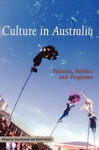 Cover image for Culture in Australia: Policies, Publics and Programs