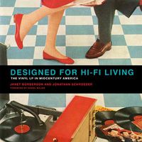Cover image for Designed for Hi-Fi Living: The Vinyl LP in Midcentury America