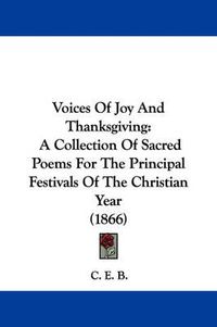 Cover image for Voices of Joy and Thanksgiving: A Collection of Sacred Poems for the Principal Festivals of the Christian Year (1866)