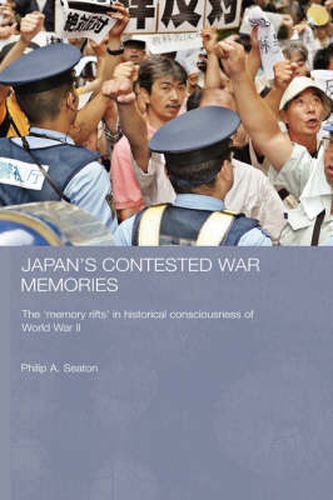 Cover image for Japan's Contested War Memories: The 'Memory Rifts' in Historical Consciousness of World War II