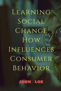 Cover image for Learning Social Change How Influences Consumer Behavior