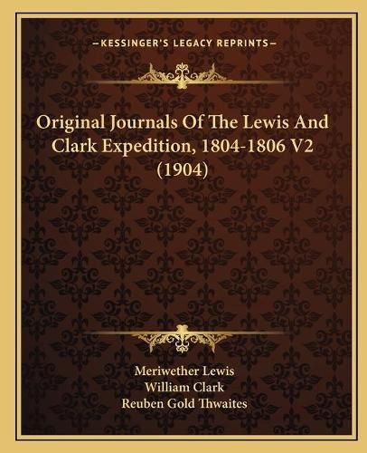 Original Journals of the Lewis and Clark Expedition, 1804-1806 V2 (1904)