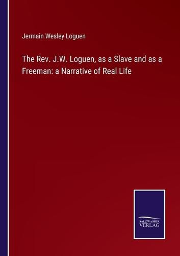 Cover image for The Rev. J.W. Loguen, as a Slave and as a Freeman