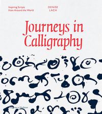 Cover image for Journeys in Calligraphy: Inspiring Scripts from Around the World