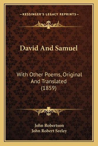 David and Samuel: With Other Poems, Original and Translated (1859)