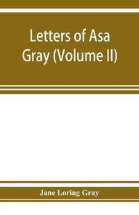 Cover image for Letters of Asa Gray (Volume II)