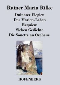 Cover image for Duineser Elegien / Das Marien-Leben / Requiem / Sieben Gedichte / Die Sonette an Orpheus