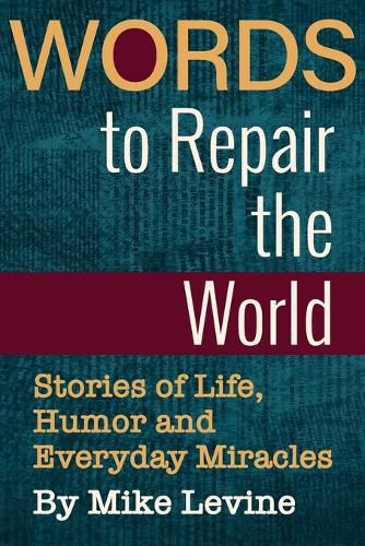 Words to Repair the World: Stories of Life, Humor and Everyday Miracles