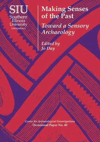 Cover image for Making Senses of the Past: Toward a Sensory Archaeology