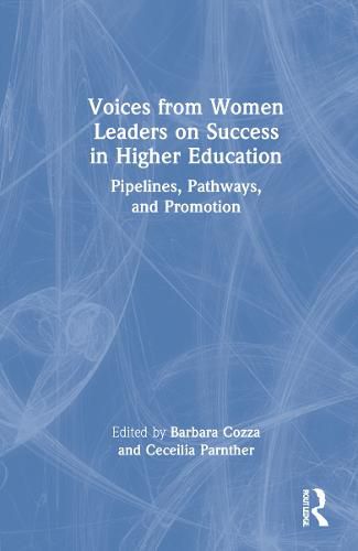 Cover image for Voices from Women Leaders on Success in Higher Education: Pipelines, Pathways, and Promotion