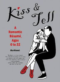Cover image for Kiss & Tell: A Romantic Resume, Ages 0 to 22