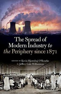 Cover image for The Spread of Modern Industry to the Periphery since 1871