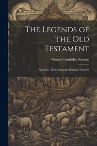 Cover image for The Legends of the Old Testament